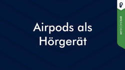Airpods als Hörgerät? Jetzt mehr erfahren! | MySecondEar